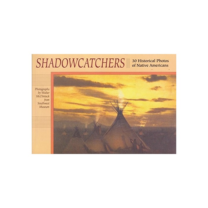 Shadowcatchers: 30 Historical Photos of Native Americans